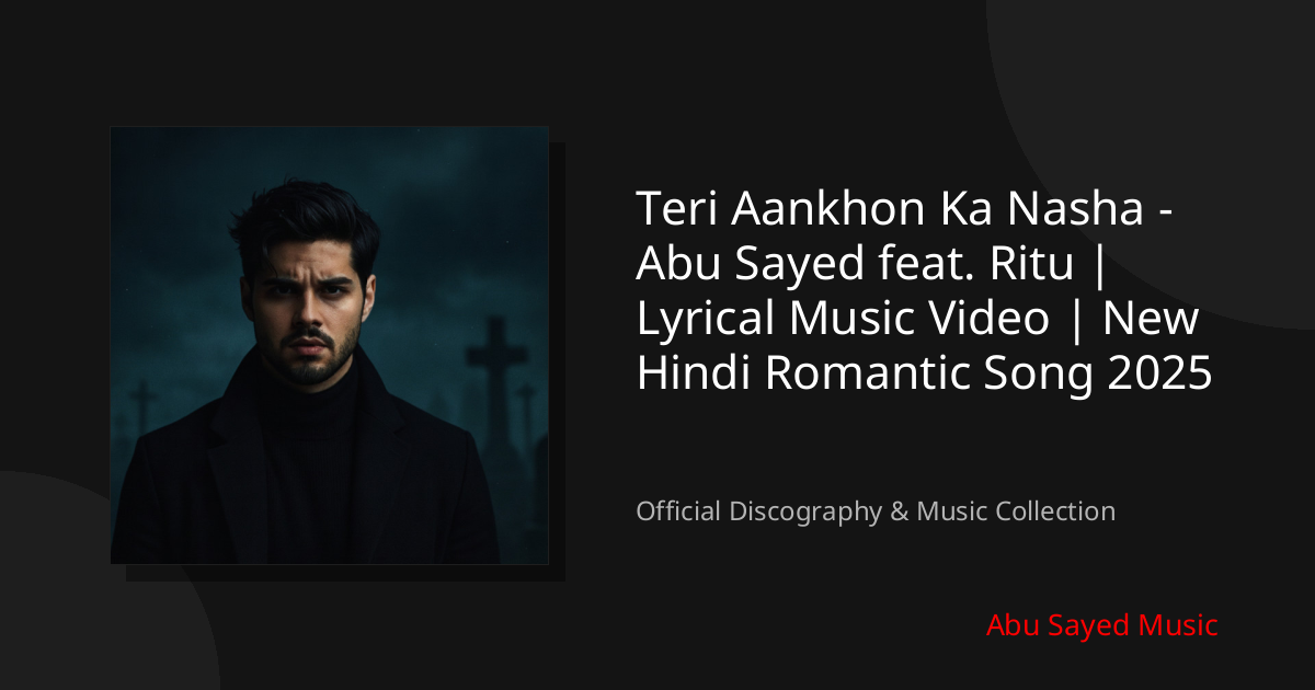 Watch Teri Aankhon Ka Nasha - Abu Sayed feat. Ritu | Lyrical Music Video | New Hindi Romantic Song 2025 on YouTube