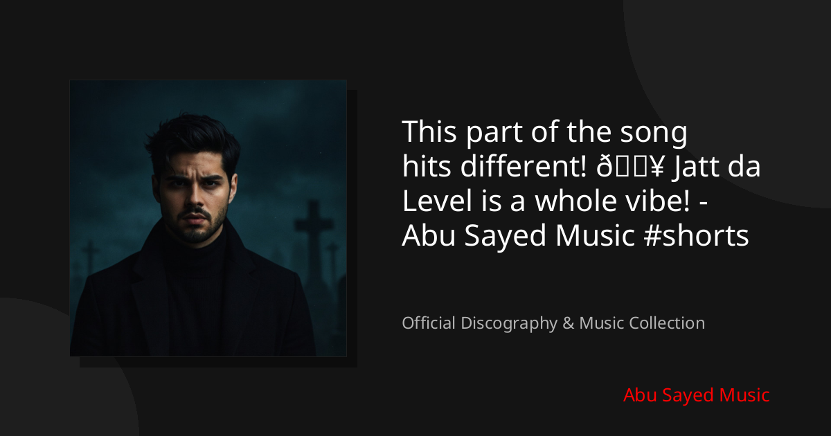 Watch This part of the song hits different! 🔥 Jatt da Level is a whole vibe! - Abu Sayed Music #shorts on YouTube